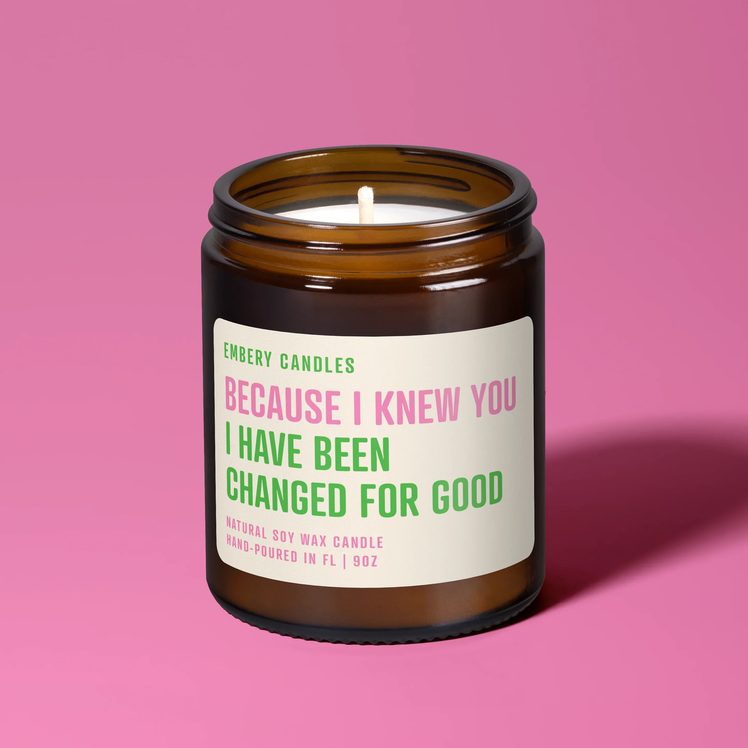 Because I Knew You, I Have Been Changed for Good | Soy Wax Scented Candle Embery Candles