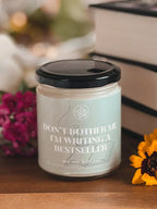 Dont Bother Me, I’m Writing a Bestseller Candle 9 OZ In the Wick of Time