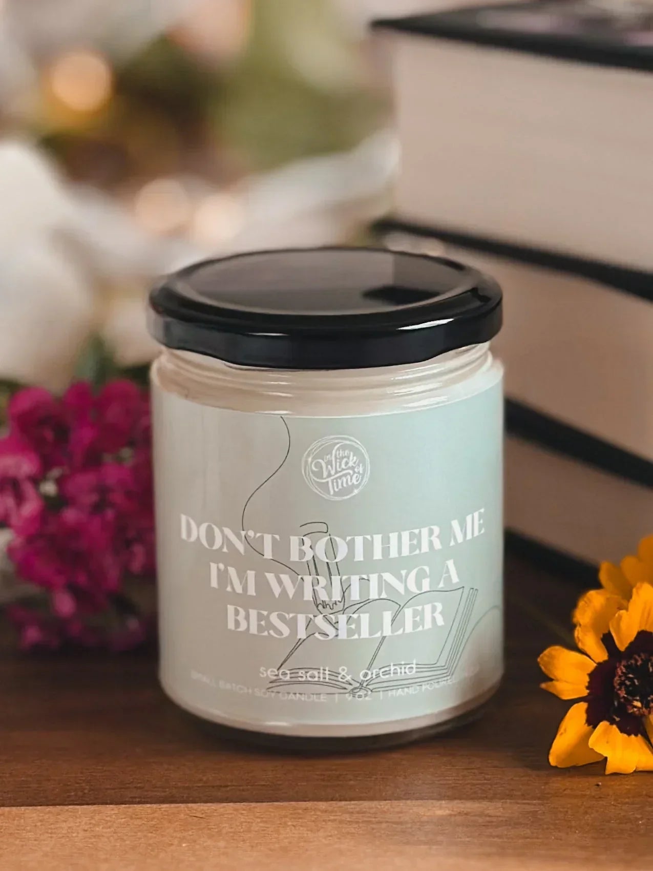 Dont Bother Me, I’m Writing a Bestseller Candle 9 OZ In the Wick of Time