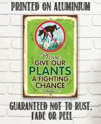Please Give Our Plants a Fighting Chance - Metal Sign Lone Star Art