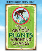 Please Give Our Plants a Fighting Chance - Metal Sign Lone Star Art