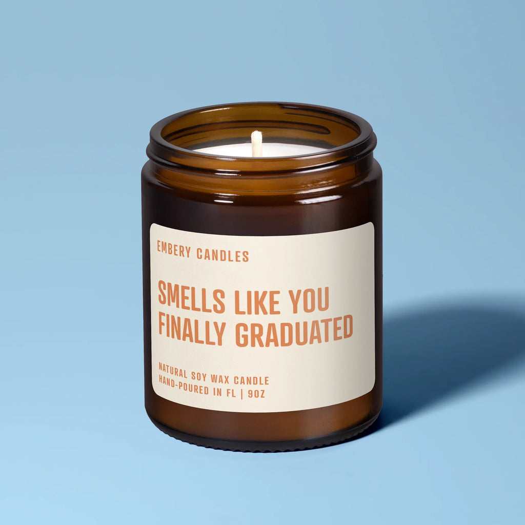 Smells Like You Finally Graduated | Soy Wax Scented Candle
