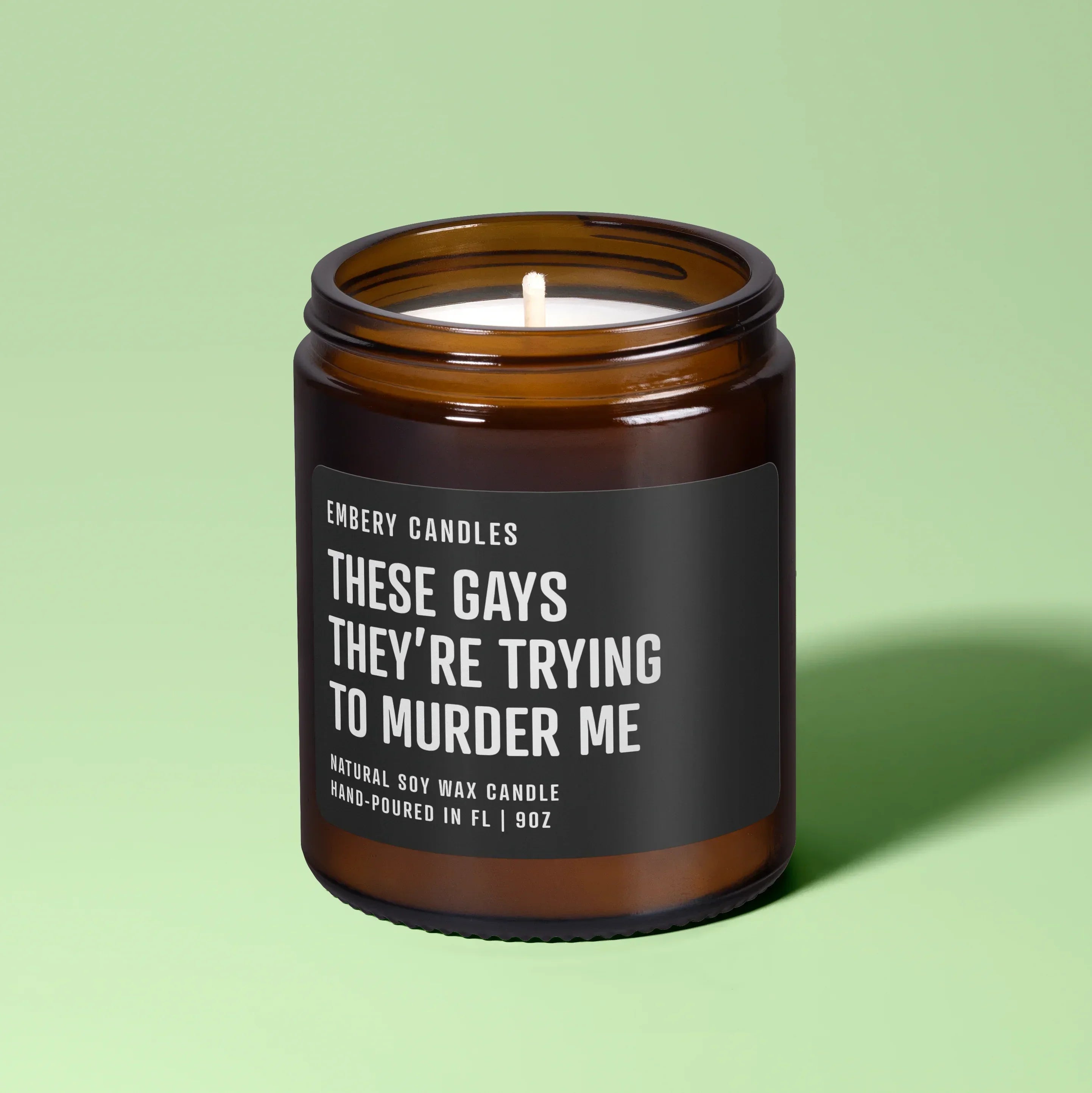 These Gays Are Trying to Murder Me | Soy Wax Scented Candle, front view - House Of Avana