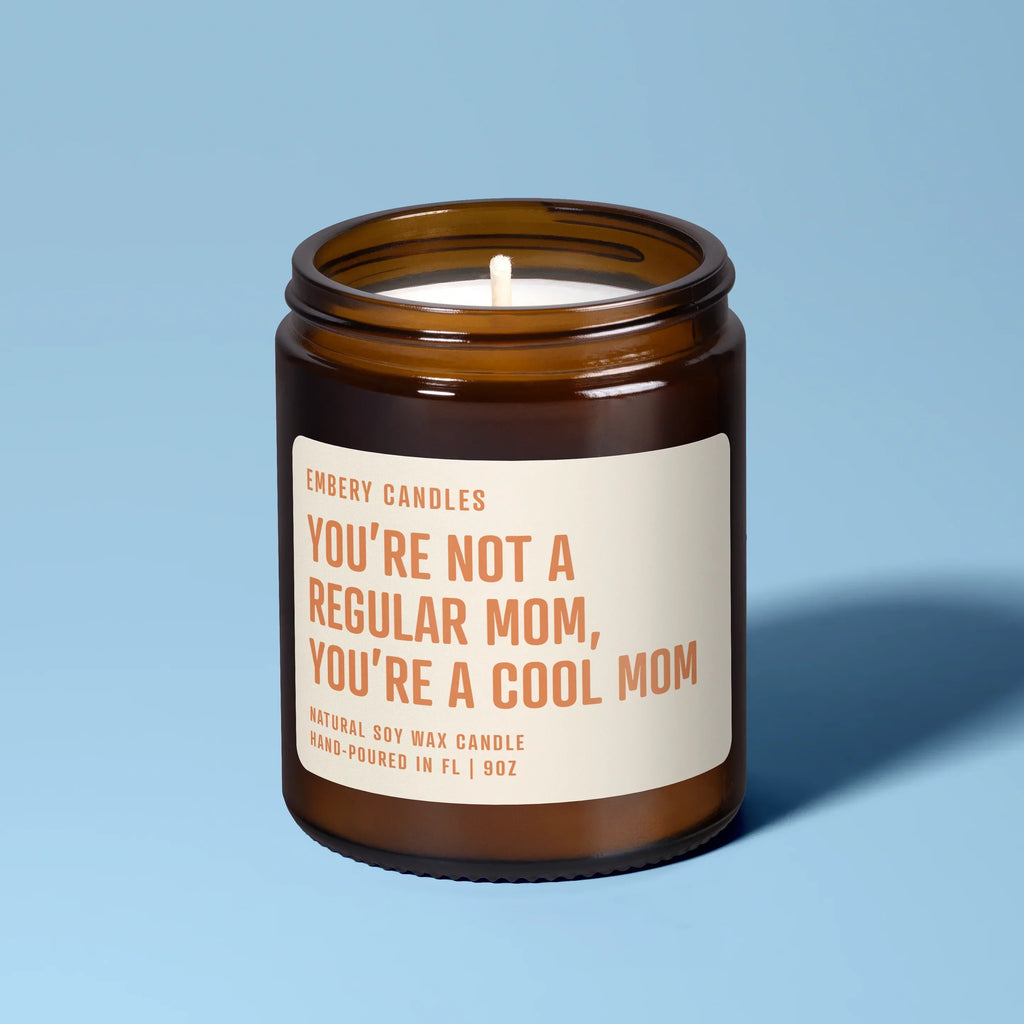 You're Not a Regular Mom, You're a Cool Mom | Soy Wax Scented Candle, front view - House Of Avana