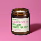 Because I Knew You, I Have Been Changed for Good | Soy Wax Scented Candle, front view - House Of Avana