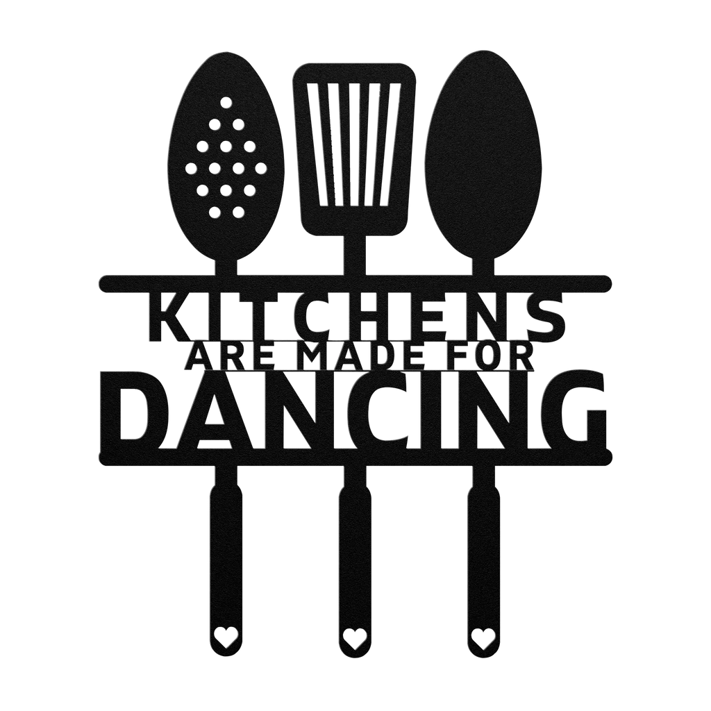 Kitchens Are Made for Dancing – Metal Wall Sign - 5 Colors & 6 Sizes! FoodFaithHome